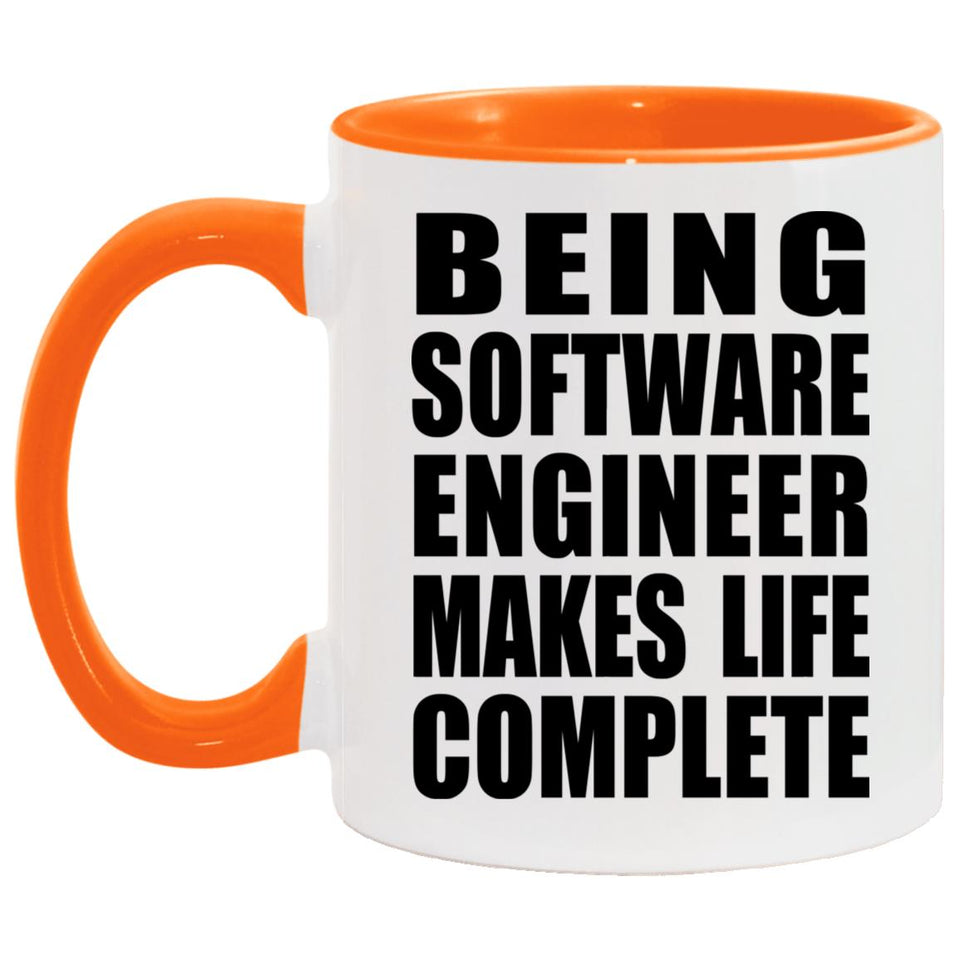 Being Software Engineer Makes Life Complete - 11oz Accent Mug Orange