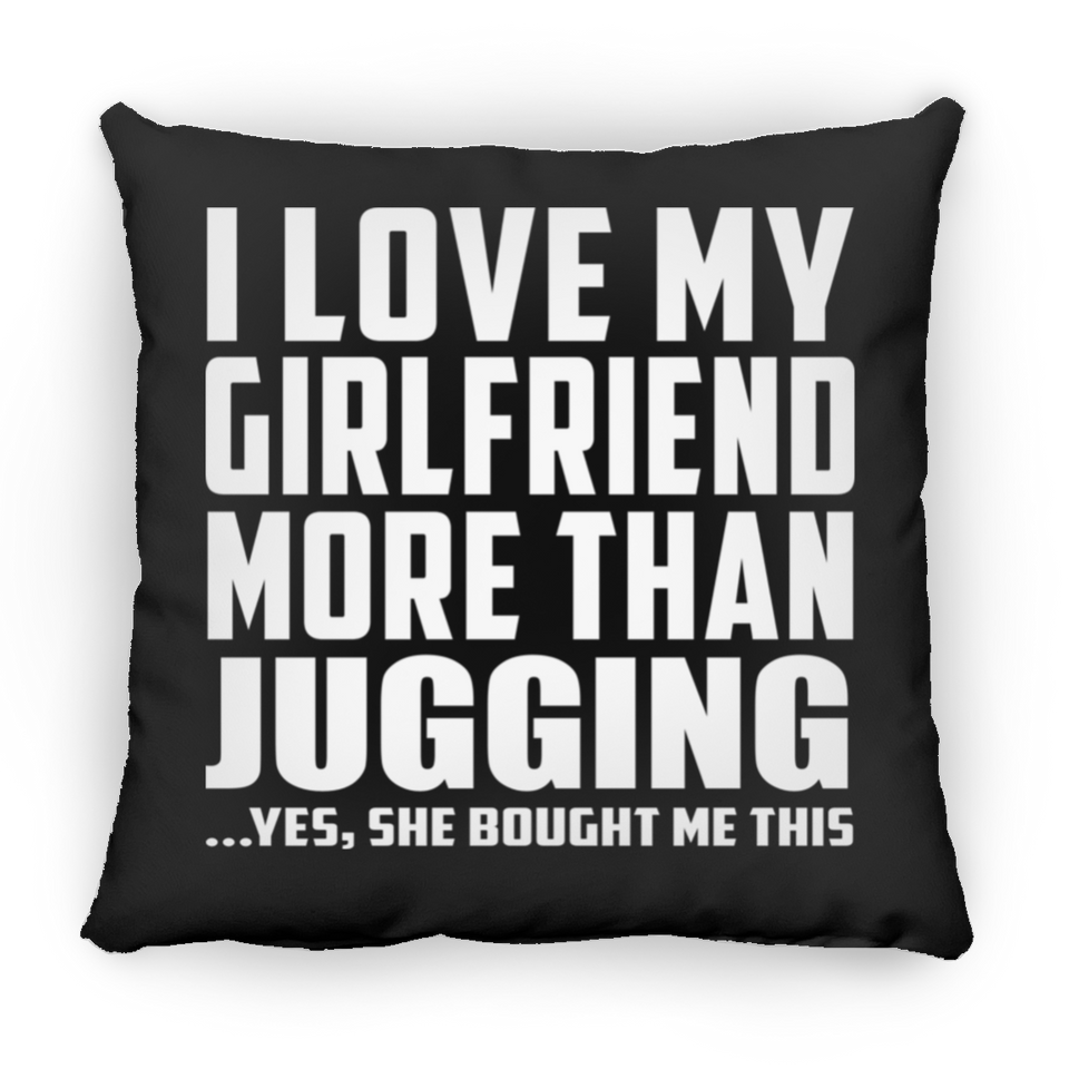 I Love My Girlfriend More Than Jugging - Throw Pillow Black