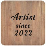 Artist Since 2022 - Drink Coaster C