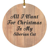 All I Want For Christmas Is My Siberian Cat - Circle Ornament C