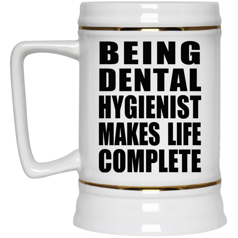 Being Dental Hygienist Makes Life Complete - Beer Stein