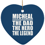 Micheal The Dad The Hero The Legend - Heart Ornament