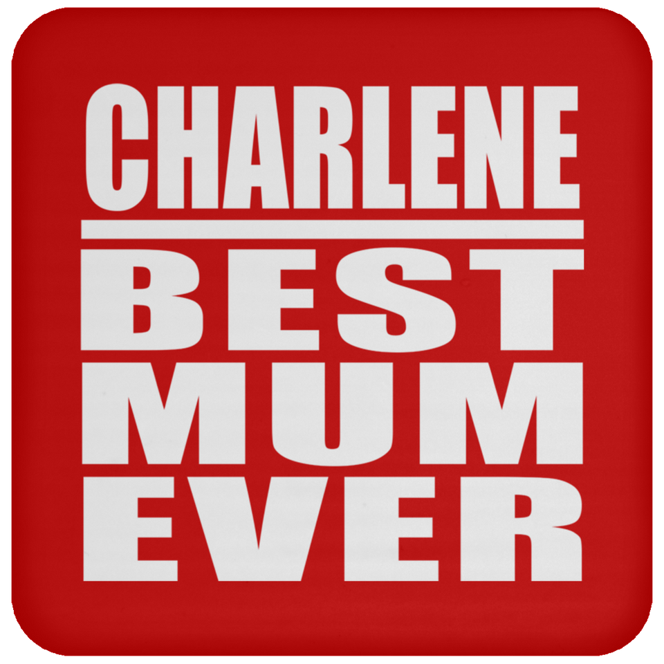 Charlene Best Mum Ever - Drink Coaster