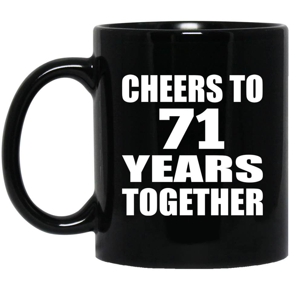 71st Anniversary Cheers To 71 Years Together - 11oz Coffee Mug Black