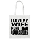 I Love My Wife More Than Roller Skating - Tote Bag White