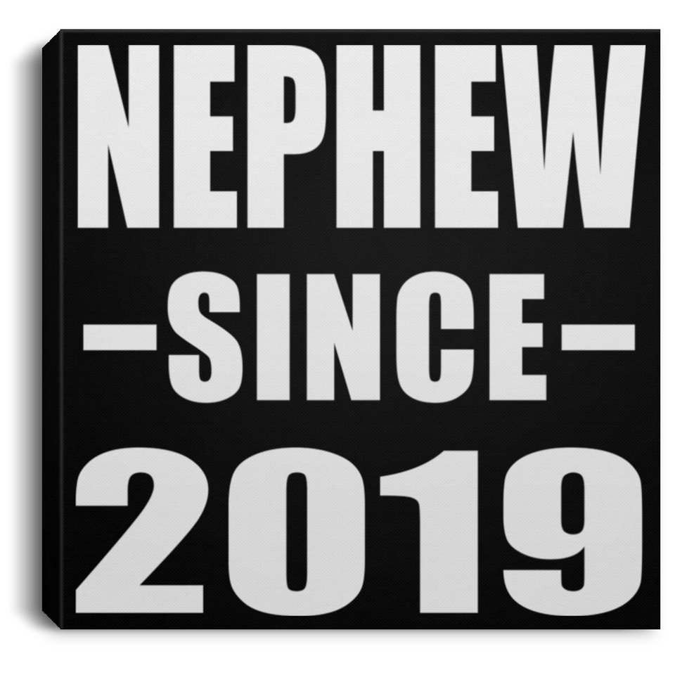 Nephew Since 2019 - Canvas Square