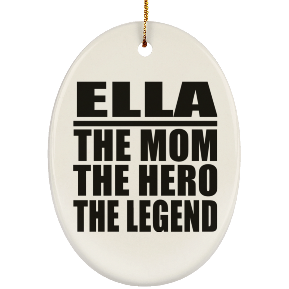 Ella The Mom The Hero The Legend - Oval Ornament