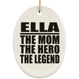Ella The Mom The Hero The Legend - Oval Ornament