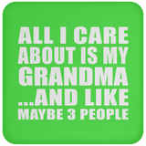 All I Care About Is My Grandma - Drink Coaster
