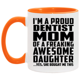 Proud Dentist Mom Of Awesome Daughter - 11oz Accent Mug Orange