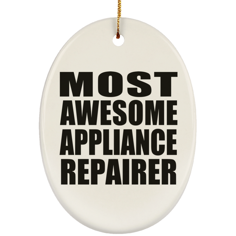 Most Awesome Appliance Repairer - Oval Ornament