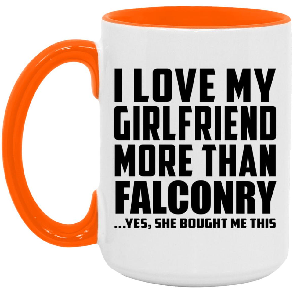 I Love My Girlfriend More Than Falconry - 15oz Accent Mug Orange
