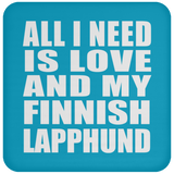 All I Need Is Love And My Finnish Lapphund - Drink Coaster