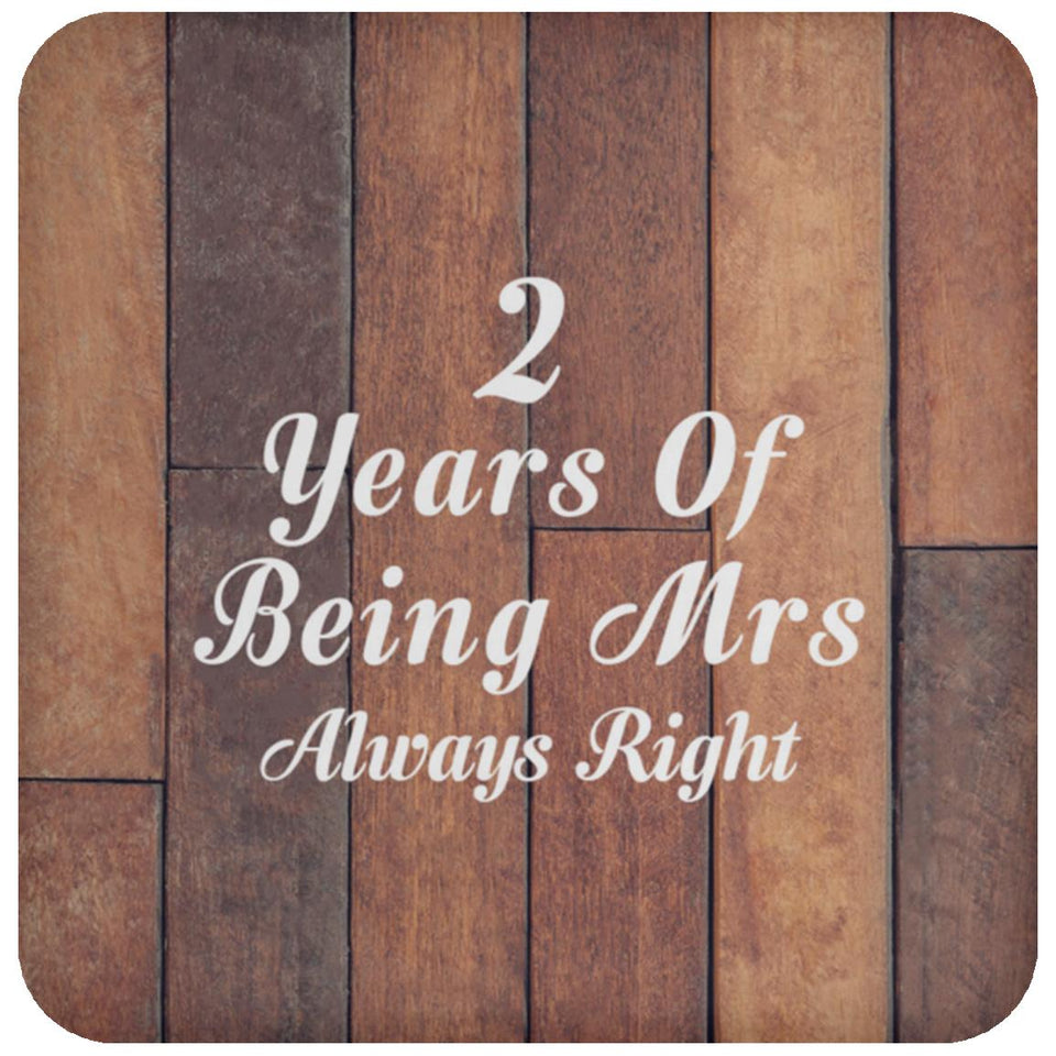 2nd Anniversary 2 Years Of Being Mrs Always Right - Drink Coaster E
