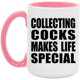 Collecting Cocks Makes Life Special - 15oz Accent Mug Pink