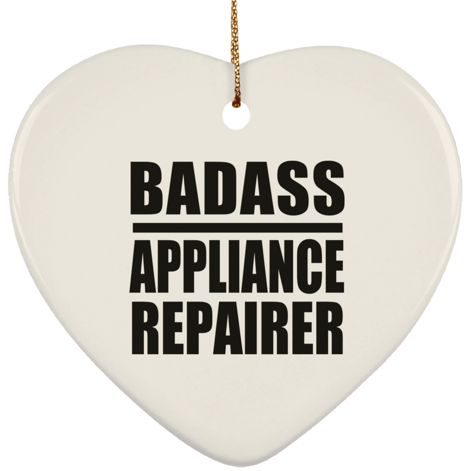 Badass Appliance Repairer - Heart Ornament