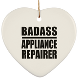 Badass Appliance Repairer - Heart Ornament