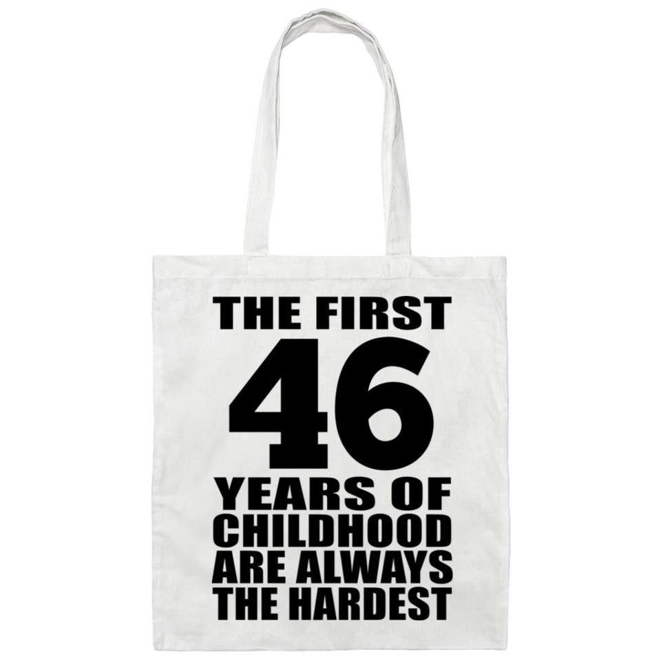 46th Birthday First 46 Years of Childhood Are The Hardest - Tote Bag White