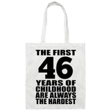 46th Birthday First 46 Years of Childhood Are The Hardest - Tote Bag White
