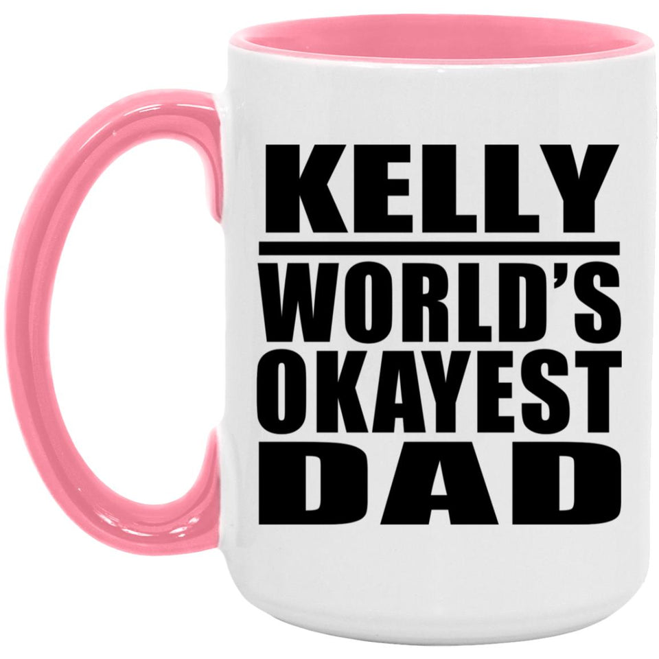 Kelly World's Okayest Dad - 15oz Accent Mug Pink