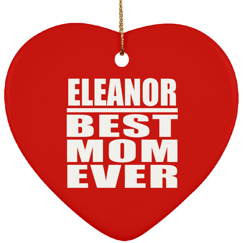Eleanor Best Mom Ever - Heart Ornament