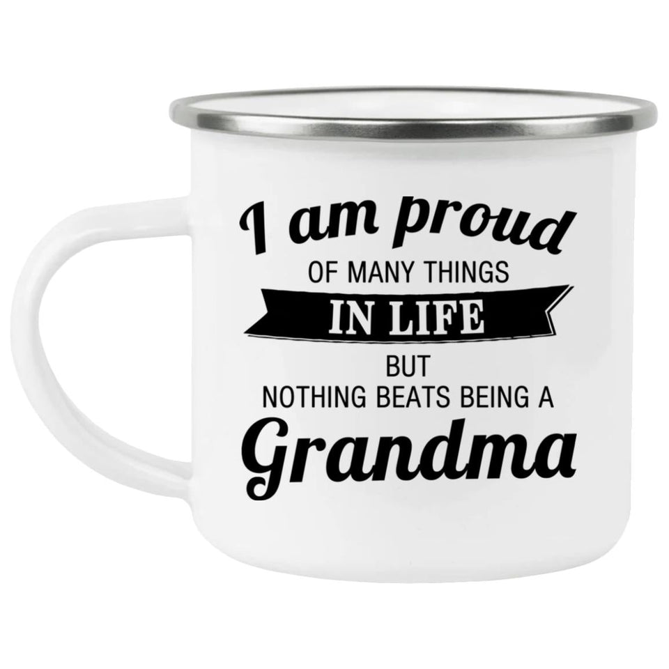 Proud of Many Things In Life, Nothing Beats Being a Grandma - 12oz Camping Mug
