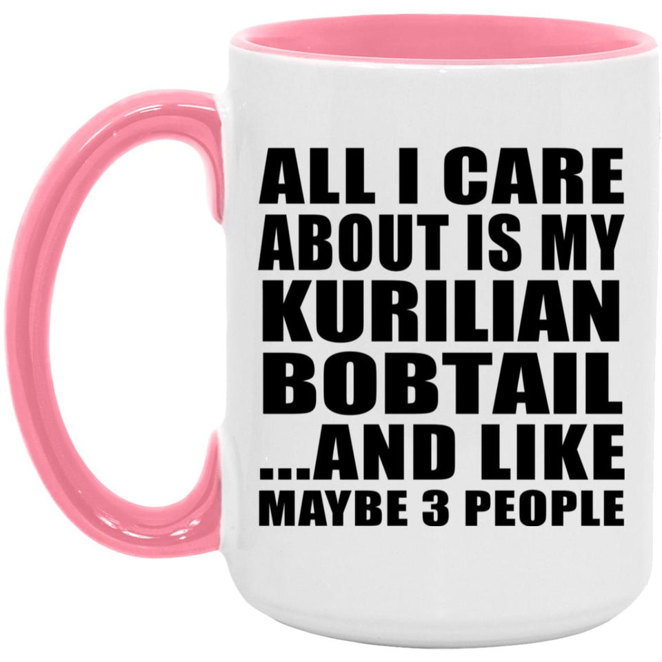All I Care About Is My Kurilian Bobtail - 15oz Accent Mug Pink