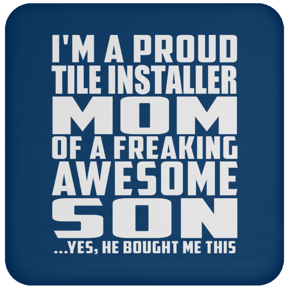Proud Tile Installer Mom Of Awesome Son - Drink Coaster
