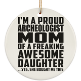 Proud Archeologist Mom Of Awesome Daughter - Circle Ornament