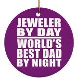 Jeweler By Day World's Best Dad By Night - Circle Ornament