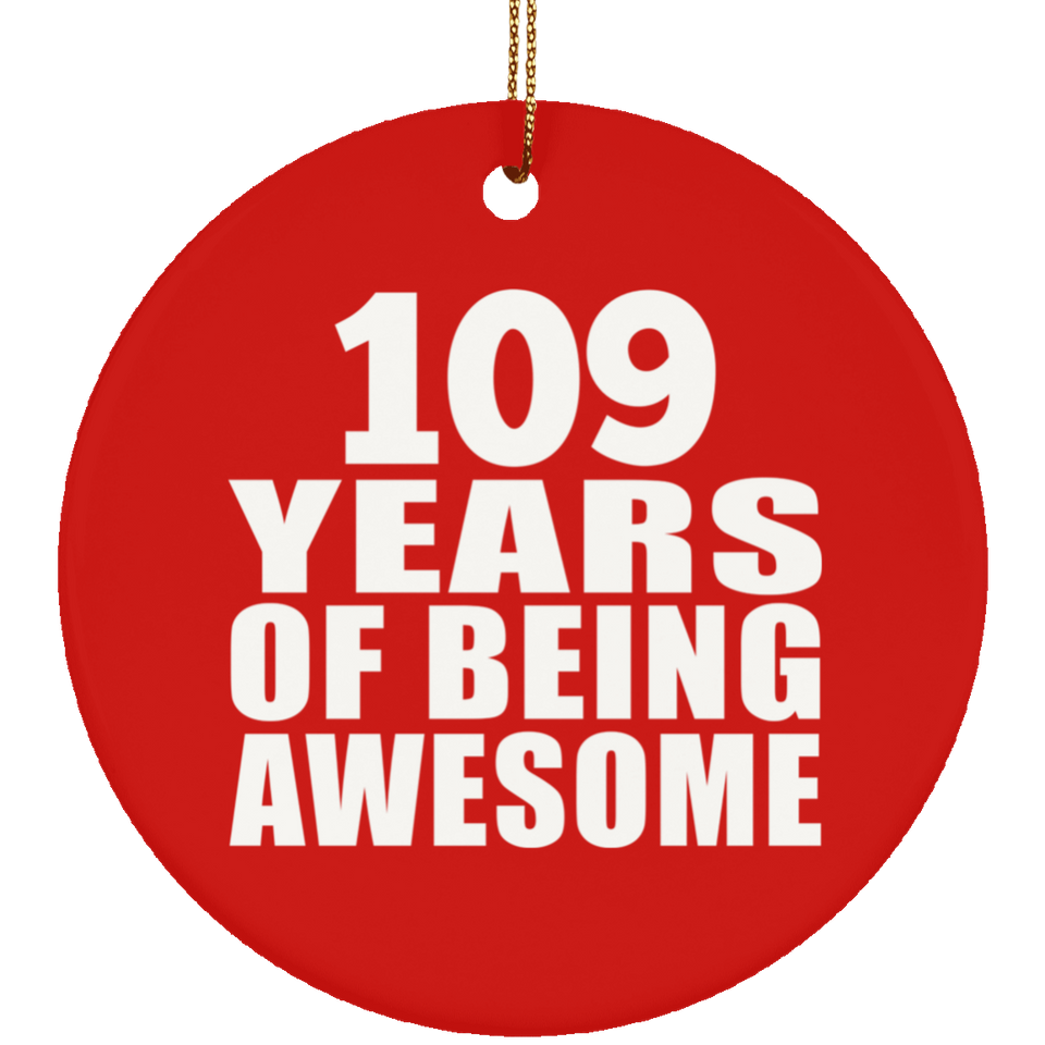 109th Birthday 109 Years Of Being Awesome - Circle Ornament