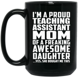 Proud Teaching Assistant Mom Of Awesome Daughter - 15 Oz Coffee Mug Black