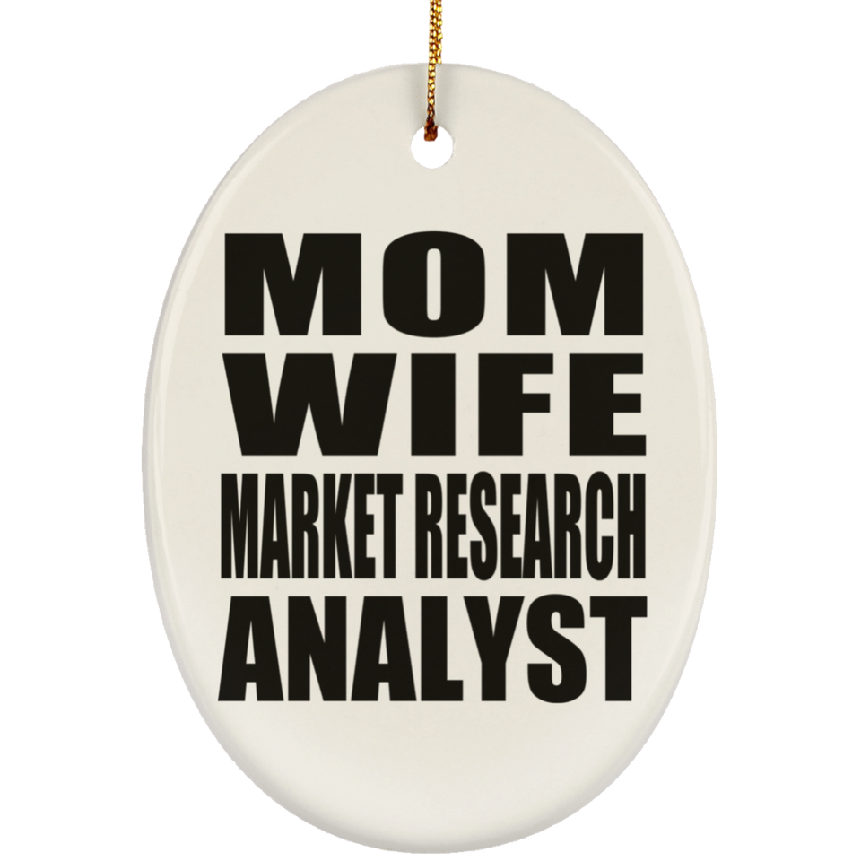 Mom Wife Market Research Analyst - Oval Ornament