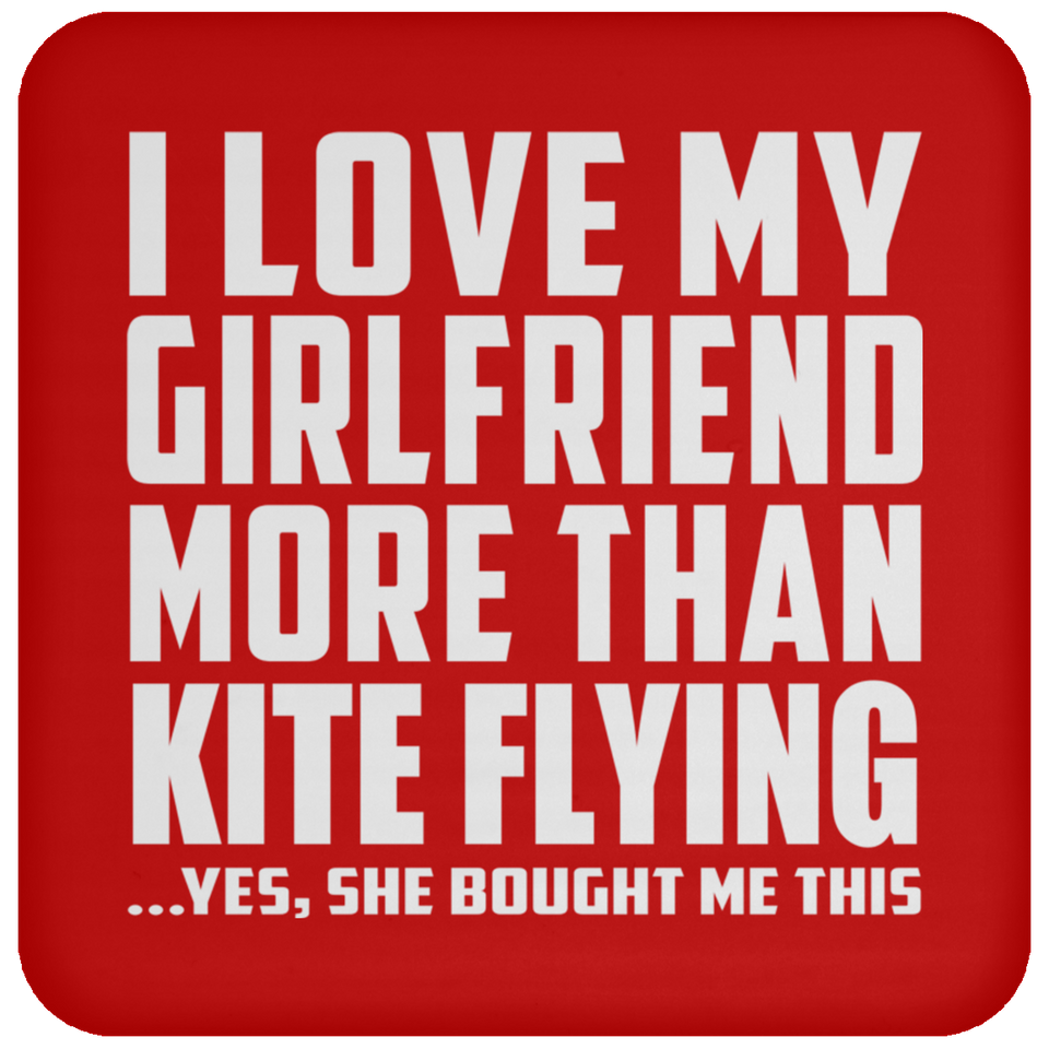 I Love My Girlfriend More Than Kite Flying - Drink Coaster
