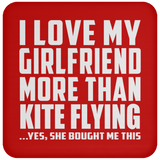 I Love My Girlfriend More Than Kite Flying - Drink Coaster