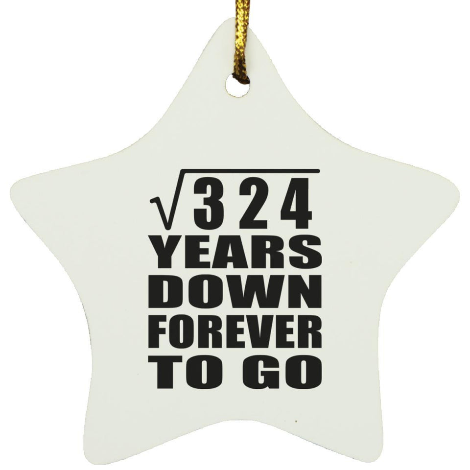 18th Anniversary Square Root of 324 Years Down Forever To Go - Star Ornament