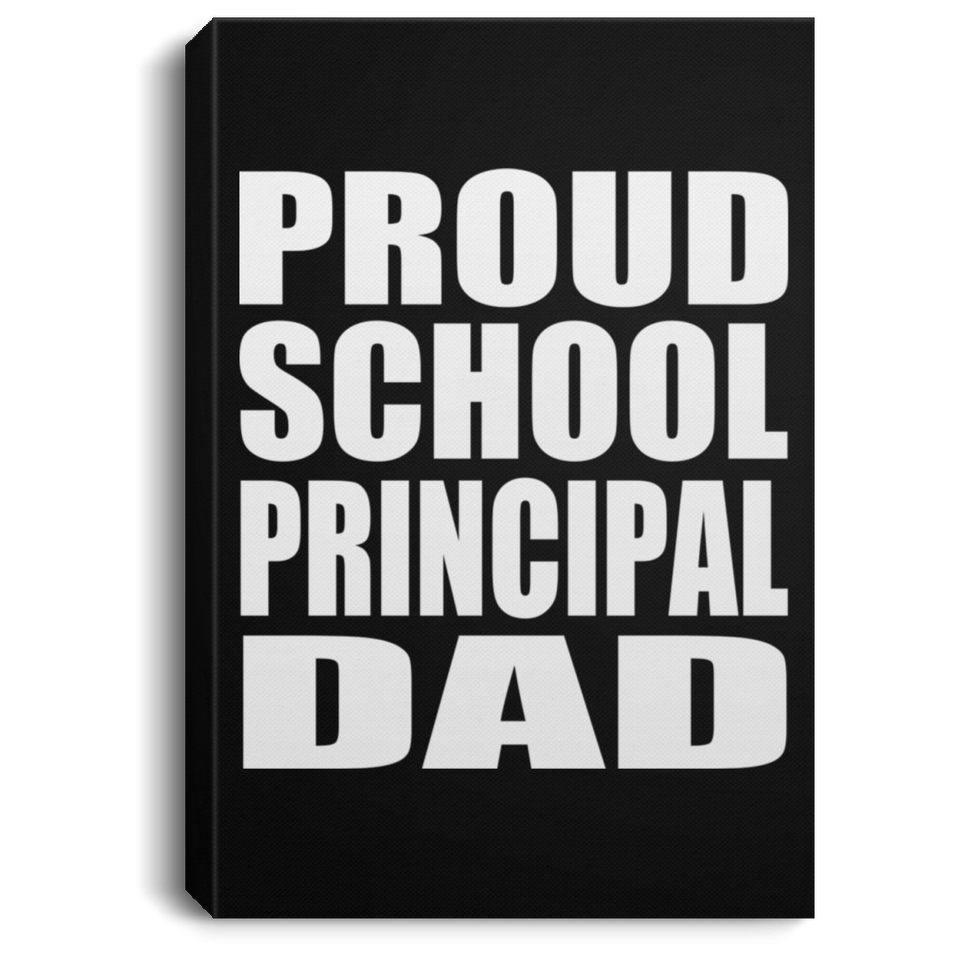 Proud School Principal Dad - Canvas Portrait