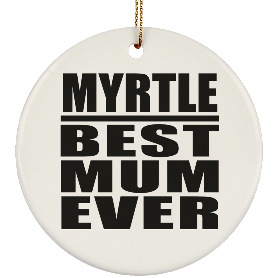 Myrtle Best Mum Ever - Circle Ornament
