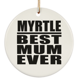 Myrtle Best Mum Ever - Circle Ornament