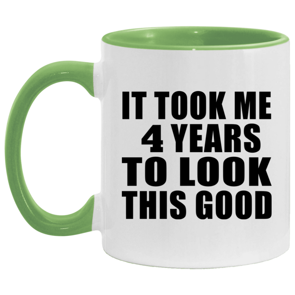 4th Birthday Took Me 4 Years To Look This Good - 11oz Accent Mug Green