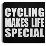 Cycling Makes Life Special - Canvas Square