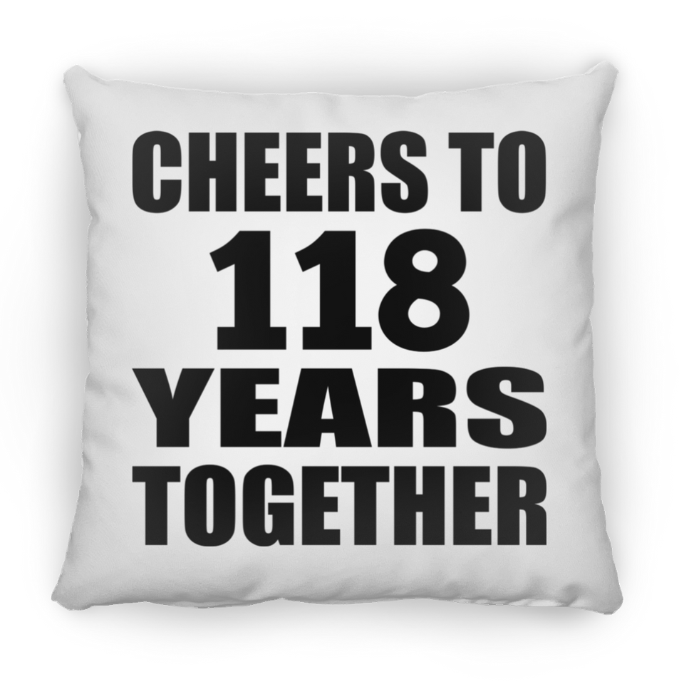 118th Anniversary Cheers To 118 Years Together - Throw Pillow