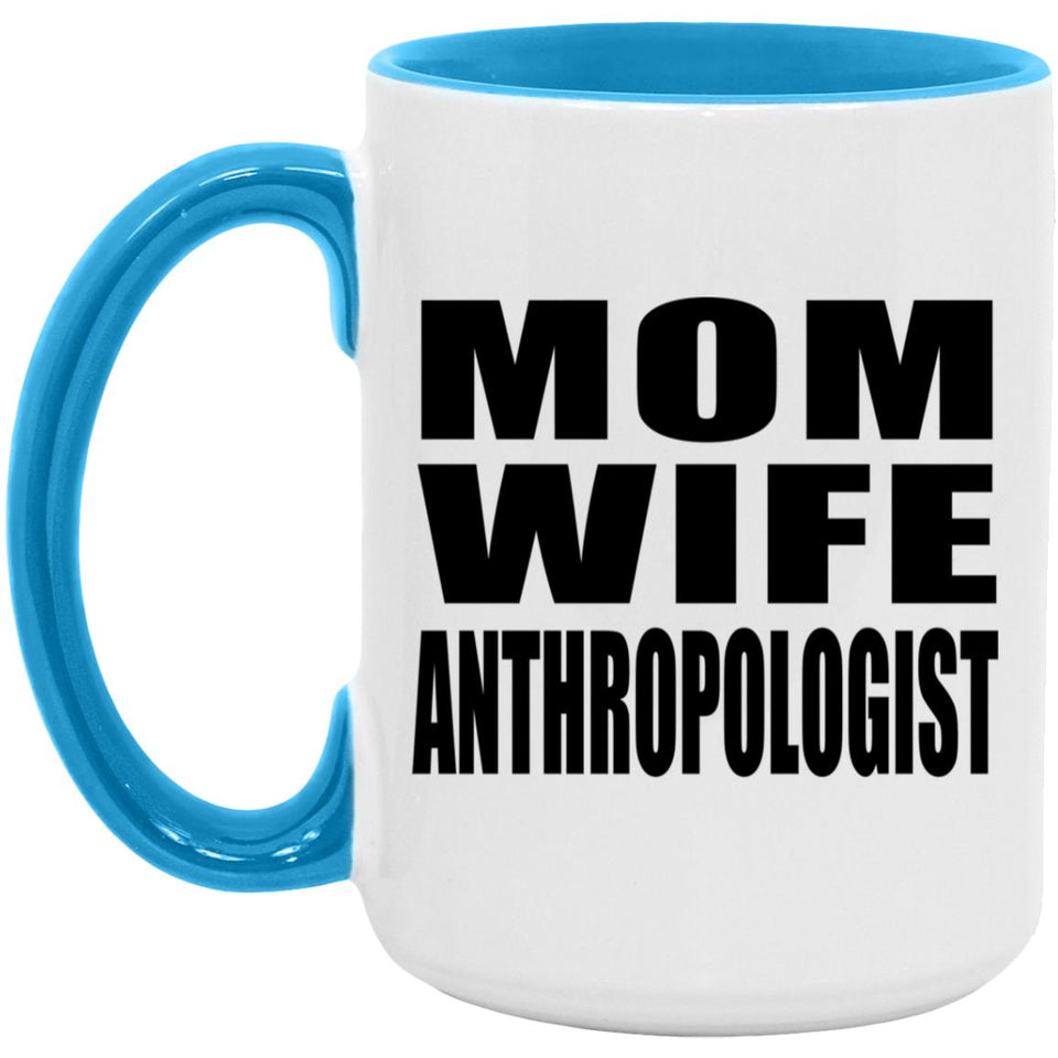 Mom Wife Anthropologist - 15oz Accent Mug Blue