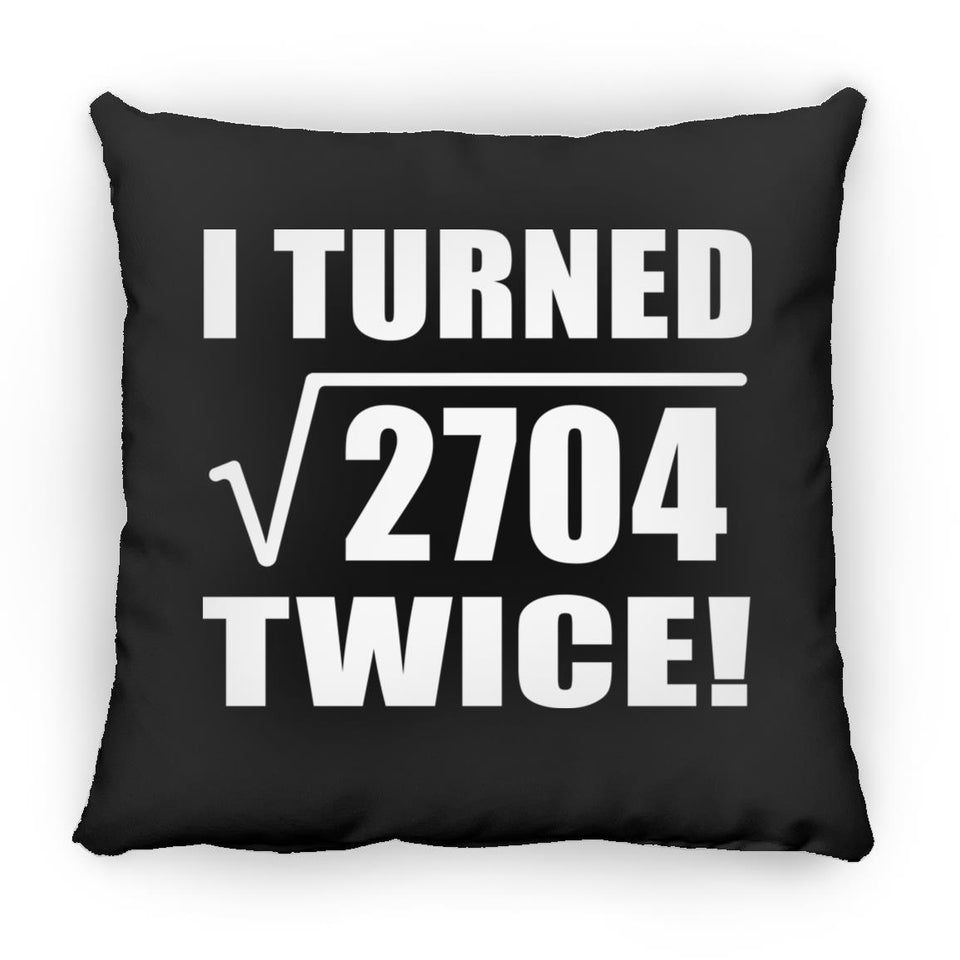 104th Birthday I Turned Square Root of 2704 Twice - Throw Pillow Black