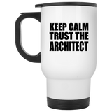 Keep Calm and Trust The Architect - White Travel Mug