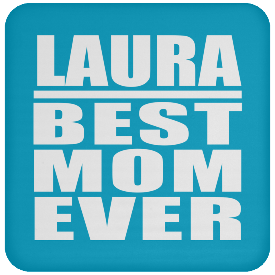 Laura Best Mom Ever - Drink Coaster