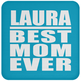 Laura Best Mom Ever - Drink Coaster