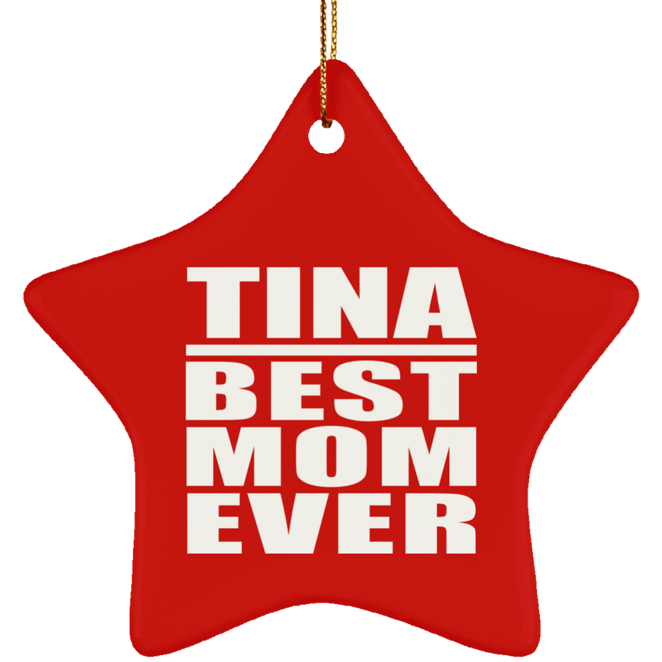 Tina Best Mom Ever - Star Ornament