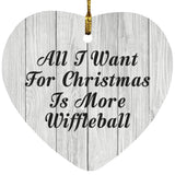 All I Want For Christmas Is More Wiffleball - Heart Ornament F