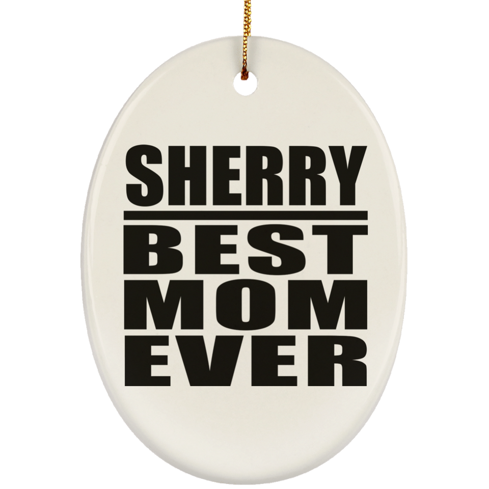 Sherry Best Mom Ever - Oval Ornament